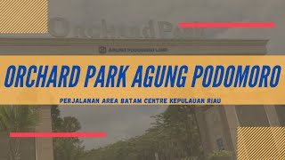 Orchard Park Agung Podomoro hingga Mall MB2 Batam Center