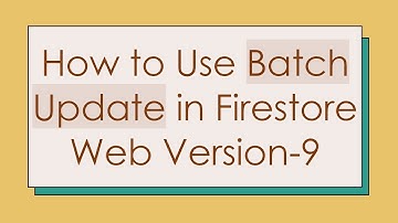 How to Use Batch Update in Firestore Web Version-9