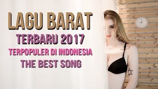 17 Lagu Barat Terbaru & Terpopuler 2017 di Indonesia | Lagu Baru 2017