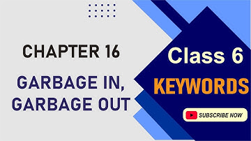 #CLASS 6  #CHAPTER 16 #GARBAGE IN, GARBAGE OUT #KEYWORDS
