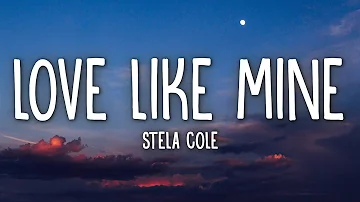 Stela Cole - Love Like Mine (Lyrics)