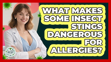 What Makes Some Insect Stings Dangerous For Allergies? - Allergy Relief Guide