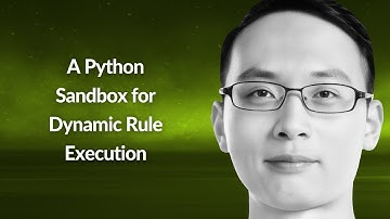 A Python Sandbox for Dynamic Rule Execution | Zhiya Zang | Conf42 Python 2024