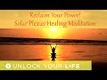 Reclaim Your Power! Solar Plexus Chakra Healing Meditation (Inner Child Healing)
