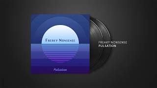 Freaky Nonsense - Pulsation (Official Audio) House/Electronic