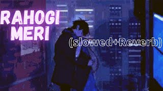 Rahogi Meri (Slowed+Reverb) Arijit Singh - Love Aajkal
