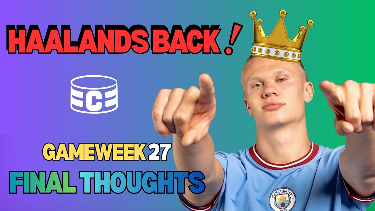 Haaland Returns… My GW27 Plan Before Dead-End 31 | FPL