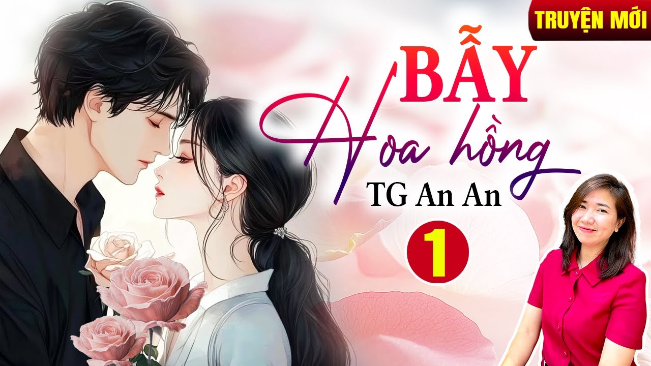 Kim Thanh đọc truyện: Bẫy hoa hồng Tập 1| Truyện ngôn tình hay - youtube