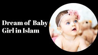 Interpreting the Dream of Having a Baby Girl in Islam