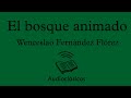 El bosque animado. Parte 1 – Wenceslao Fernández Flórez (Audiolibro)