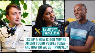 How is God moving among young people today - and how do we get involved? Everyday Evangelism S3 Ep 4