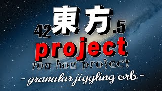 Flowering Night of Night Nights (Bruh Sound Effect 2) - Tou Hou Project 42.5: Granular Jiggling Orb