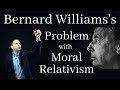 Bernard Williams' Attack on Moral Relativism