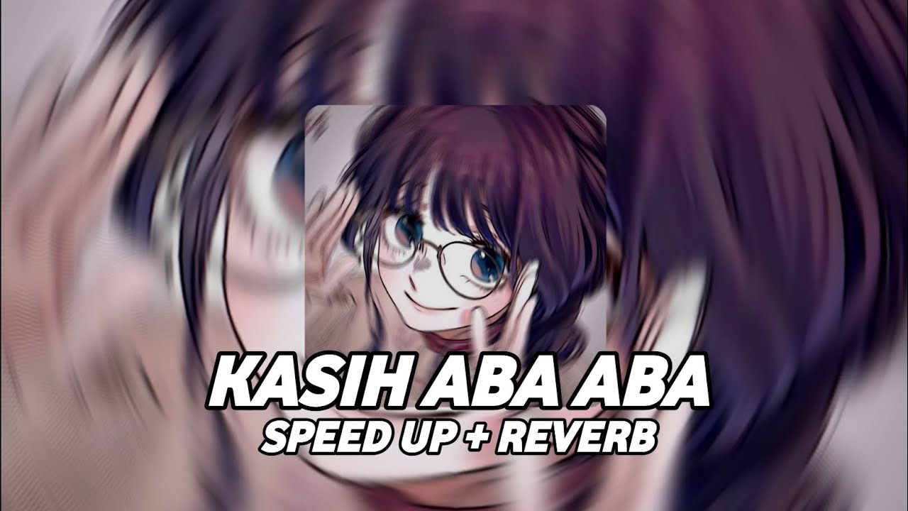 Naykilla, Tenxi & Jemsii - Kasih Aba Aba (Speed Up + Reverb)