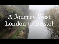 A Journey West - London to Bristol