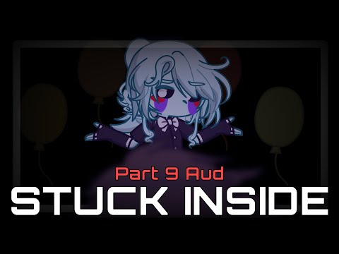 [FNaF] Stuck Inside || Part 9 Audition || @Reneko_ || #Renstuckinside || Gacha Club