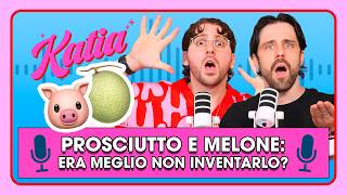 Prosciutto and melon: would it have been better not to invent it 🐷🍈 - Katia Ep. 138
