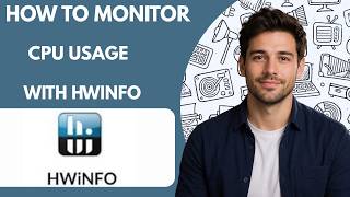How to Monitor CPU Usage with HWiNFO Full Guide 2027