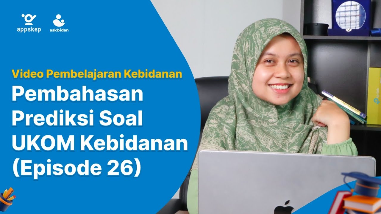 PEMBAHASAN PREDIKSI SOAL UKOM KEBIDANAN - PROFESI BIDAN (EPISODE 26)