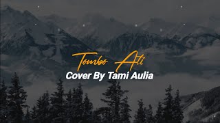 TOMBO ATI - OPICK COVER by TAMI AULIA (Lyrics Akustik)