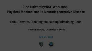 2022 Neurodegenerative Disease Wkshp: Sheena Radford, University of Leeds