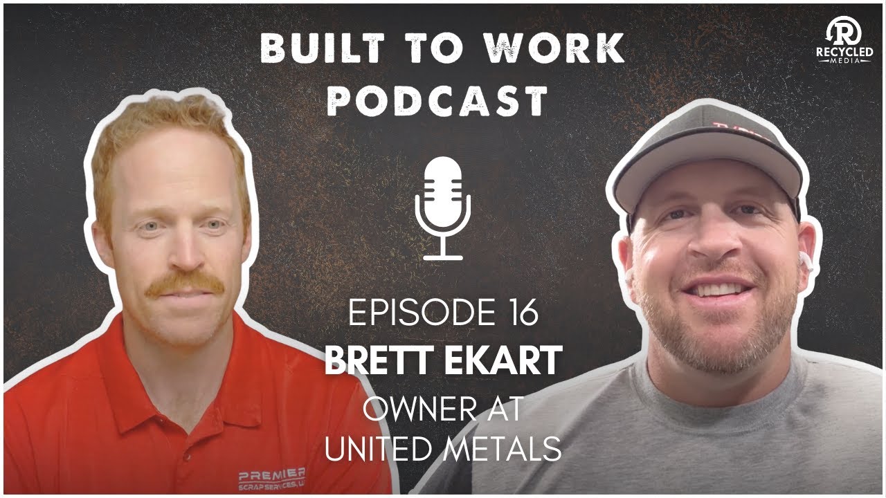 Built to Work: Episode 16: Brett Ekart - United Metals Recycling