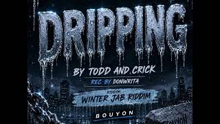 todd & crick - dripping💦 crop over 2026 (bouyon soca)