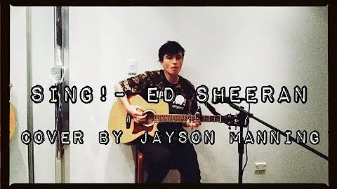 SING!- Ed Sheeran (Cover by Jayson Manning)