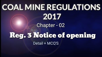 COAL MINE REGULATIONS 2017 - CHAPTER -02 REGULATION- 03( NOTICE OF OPENING )
