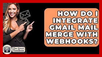 How Do I Integrate Gmail Mail Merge With Webhooks? - TheEmailToolbox.com