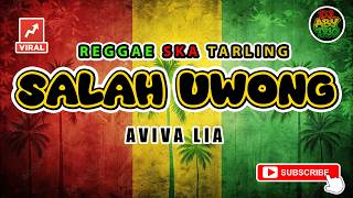 Reggae Ska Tarling Salah Uwong  Aviva Lia  Versi Reggae Ska Tarling Cover Viral