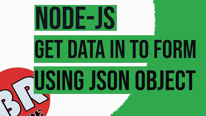 How to get data in to form fields using json object NODE JS | NODE JS  Express GET and POST Requests