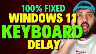 Fix Windows 11 Keyboard Delay