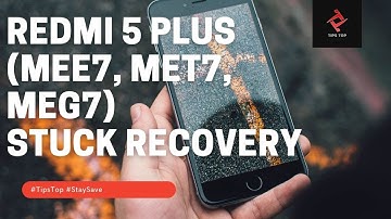 REDMI 5 PLUS (MEE7, MET7, MEG7) STUCK RECOVERY GLOBAL ROM TANPA UBL