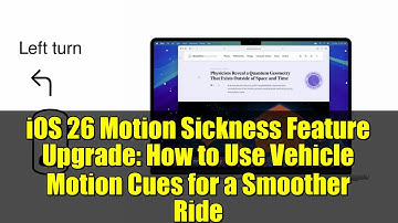 iOS 26 Motion Sickness Feature Upgrade: How to Use Vehicle Motion Cues for a Smoother Ride