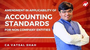 Amendment in Applicability of Accounting Standards for Non Company Entities by CA Vatsal Shah