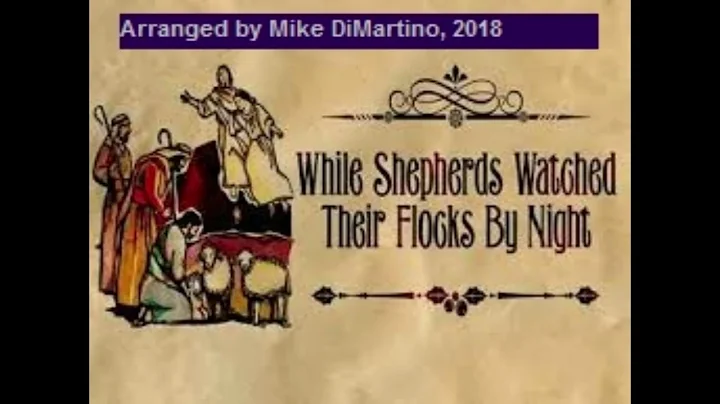WHILE SHEPHERDS WATCHED THEIR FLOCKS BY NIGHTS WIT...