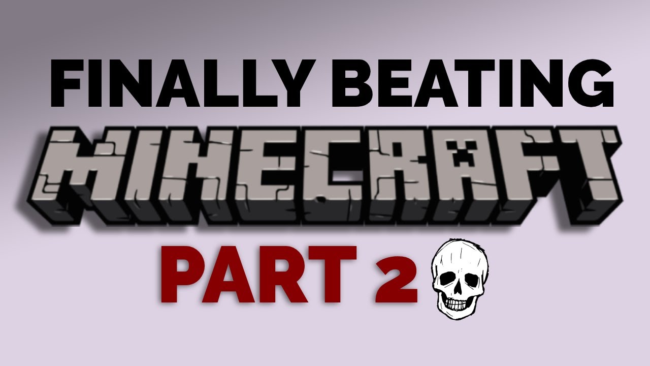 FINALLY Beating MINECRAFT For The FIRST TIME! | Part 2 - YouTube