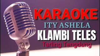 KLAMBI TELES || ITY ASHELA || TARLING TENGDUNG || KARAOKE LIRIK
