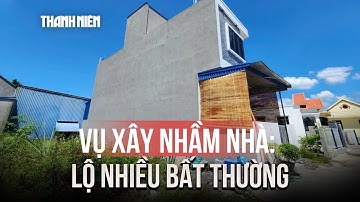 Vụ xây nhầm nhà ở Hải Phòng: Lộ nhiều bất thường trong giao dịch đất