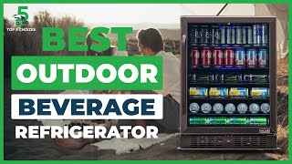 The 5 Best Outdoor Beverage Refrigerator in 2022 [Made In USA]