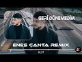 Semicenk  geri dnemedim enes anta remix