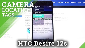 How to Disable Location Tags in HTC Desire 12s – Find Camera Location Settings