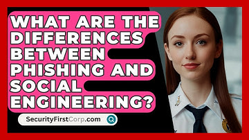 What Are The Differences Between Phishing And Social Engineering? - SecurityFirstCorp.com