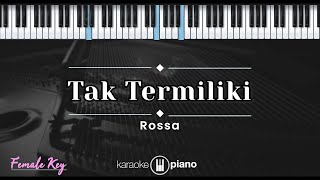 Tak Termiliki - Rossa (KARAOKE PIANO - FEMALE KEY)