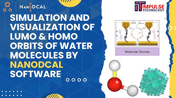 Simulation and Visualization of LUMO & HOMO orbits of water molecules by NanoDCAL Software