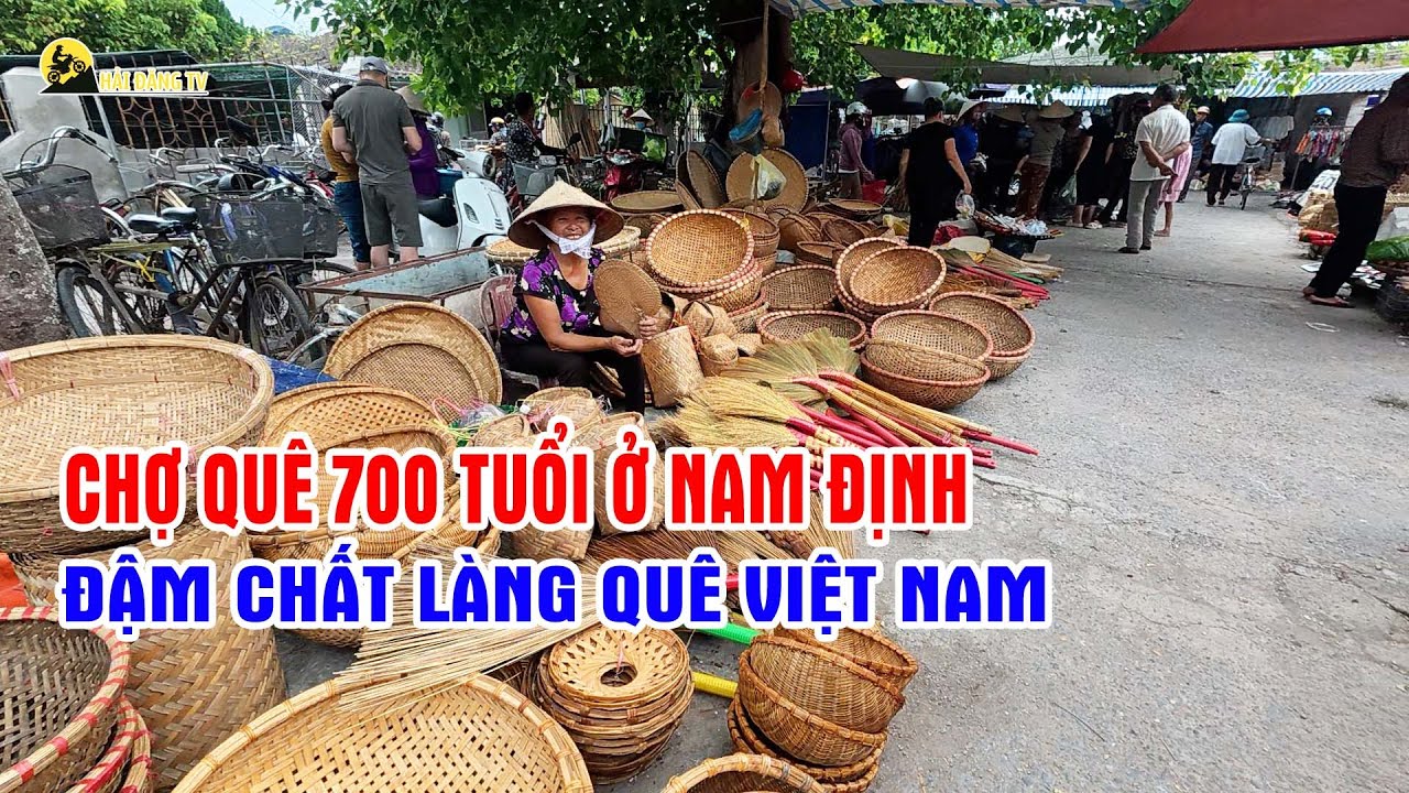 Chợ quê 700 tuổi ở Nam Định mỗi tháng chỉ họp 6 phiên - Đậm chất làng quê Việt Nam.