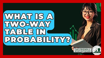 What Is A Two-Way Table In Probability? - The Friendly Statistician