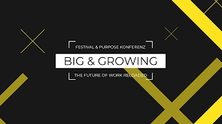 Big & Growing New Work Festival & Purpose Konferenz