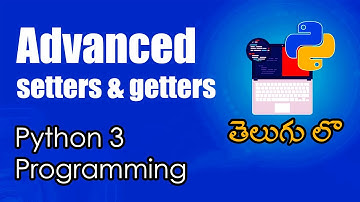 Advanced Setters and Getters | Python Tutorials | Python for Data Science | Telugu